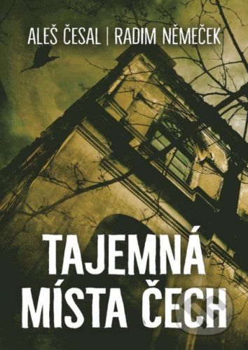 Tajemná místa Čech - Aleš Česal, Radim Němeček (ilustrátor)