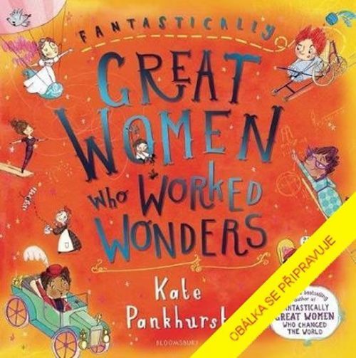 Pankhurstová Kate: Úžasné ženy, které dokázaly zázraky