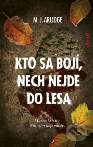Kto sa bojí, nech nejde do lesa - M.J. Arlidge