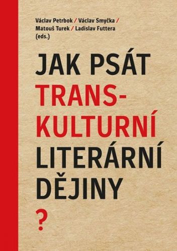 PetrbokVáclav, Smyčka Václav, Turek Mato: Jak psát transkulturní literární dějiny?