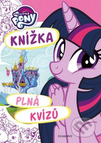 My Little Pony: Knížka plná kvízů -