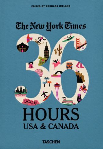 NYT. 36 Hours. USA & Canada. 3rd Edition - Barbara Ireland