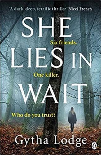 Lodgeová Gytha: She Lies in Wait : Six friends. One killer. Who do you trust?
