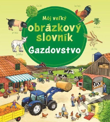 Môj veľký obrázkový slovník - Gazdovstvo - Fortuna Libri
