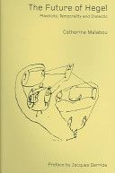 Future of Hegal - Plasticity, Temporality and Dialectic (Malabou Catharine)(Paperback)