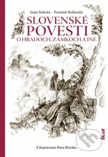 Slovenské povesti o hradoch a zámkoch a iné - Gejza Sádecký, František Ružbarský