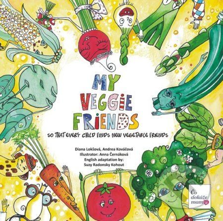 My Veggie friends - Diana Lokšová, Andrea Kováčová