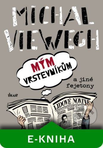 Mým vrstevníkům a jiné fejetony - Michal Viewegh