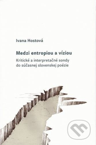 Medzi entropiou a víziou - Ivana Hostová