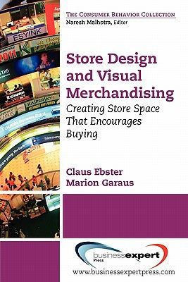 Store Design and Visual Merchandising: Creating Store Space That Encourages Buying (Ebster Claus)(Paperback)