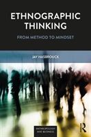 Ethnographic Thinking - From Method to Mindset (Hasbrouck Jay)(Paperback)