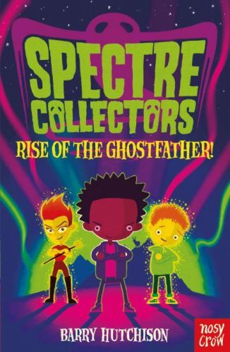 Spectre Collectors: Rise of the Ghostfather! (Hutchison Barry)(Paperback / softback)