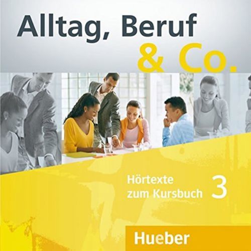 Alltag, Beruf & Co. 3 - Audio-CDs zum Kursbuch - Dr. Norbert Becker, Dr. Jörg Braunert