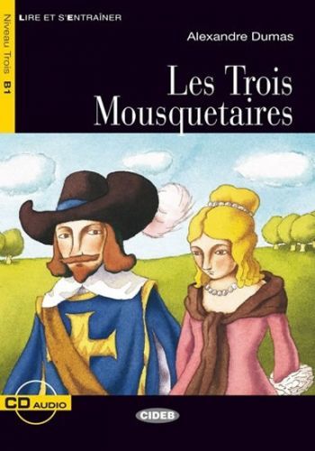 Lire et s'Entrainer: Les Trois Mousquetaires + Audio CD Niveau Trois B1 - Alexandre Dumas