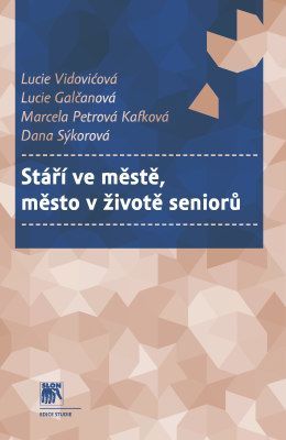 Stáří ve městě, město v životě seniorů - Marcela Petrová, Lucie Galčanová, Lucie Vidovićová, Dana Sýkorová - e-kniha