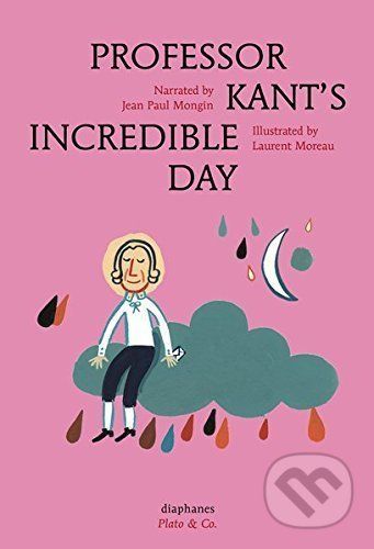 Professor Kant's Incredible Day - Jean Paul Mongin, Laurent Moreau (ilustrácie)