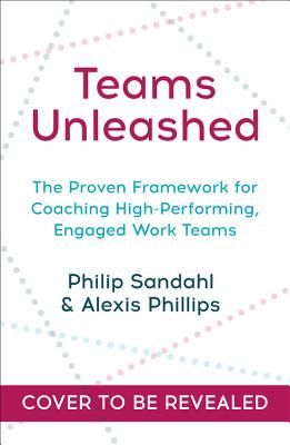 Teams Unleashed - How to Release the Power and Human Potential of Work Teams (Sandahl Phillip)(Paperback / softback)