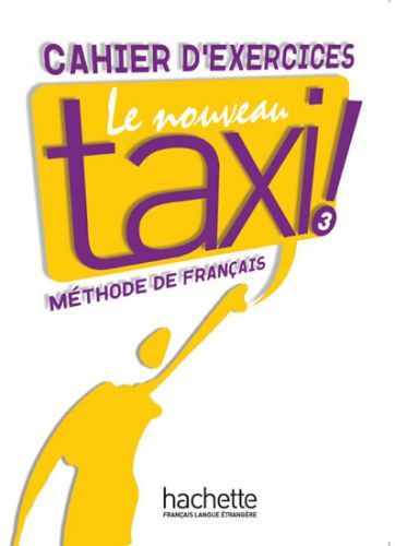 Le Nouveau Taxi ! 3 Cahier d'exercices