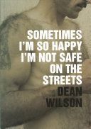 Sometimes I'm So Happy I'm Not Safe on the Streets (Wilson Dean)(Paperback)