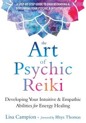 Art of Psychic Reiki - Developing Your Intuitive and Empathic Abilities for Energy Healing (Campion Lisa)(Paperback / softback)