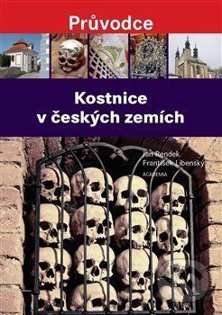 Kostnice v českých zemích - Ondřej Burian, Jan Rendek