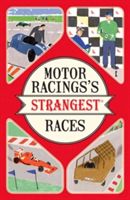 Motor Racing's Strangest Races - Extraordinary but True Stories from Over a Century of Motor Racing (Tibballs Geoff)(Paperback)