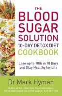 Blood Sugar Solution 10-Day Detox Diet Cookbook - Lose Up to 10lb in 10 Days and Stay Healthy for Life (Hyman Dr. Mark)(Paperback)