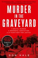 Murder in the Graveyard - A Brutal Murder. a Wrongful Conviction. a 27-Year Fight for Justice. (Hale Don)(Paperback / softback)