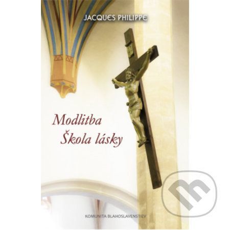 Modlitba - škola lásky - Jacques Philippe