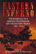 Eastern Inferno - The Journals of a German Panzerjeager on the Eastern Front, 1941-1943 (Alexander Christine)(Paperback)