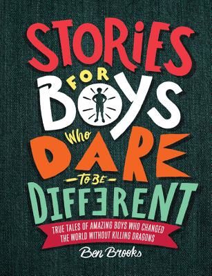 Stories for Boys Who Dare to Be Different: True Tales of Amazing Boys Who Changed the World Without Killing Dragons (Brooks Ben)(Pevná vazba)