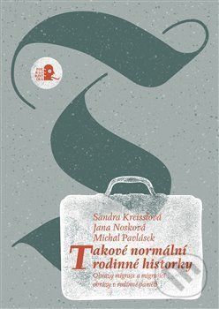 Takové normální rodinné historky - Sandra Kreisslová, Jana Nosková, Michal Pavlásek