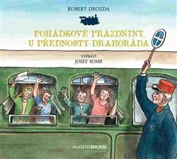 Pohádkové prázdniny u přednosty Drahoráda - Jiří Bouda, Robert Drozda - audiokniha