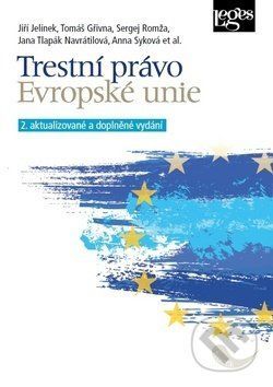 Trestní právo Evropské unie - Jiří Jelínek, Tomáš Gřivna, Sergej Romža