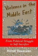 Violence in the Middle East - From Political Struggle to Self-sacrifice (Bozarslan Hamit)(Paperback)
