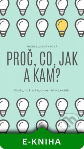 Proč, Co, Jak a Kam? - Michaela Kotyková