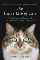 The Inner Life of Cats: The Science and Secrets of Our Mysterious Feline Companions (McNamee Thomas)(Paperback)