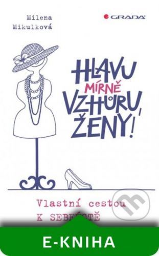 Hlavu mírně vzhůru, ženy! - Milena Mikulková, Olga Pazerini