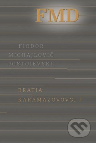 Bratia Karamazovovci I - Fjodor Michajlovič Dostojevskij