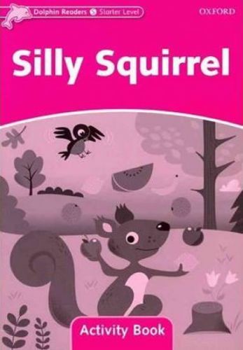 Dolphin Readers Starter Silly Squirrel Activity Book - Craig Wright