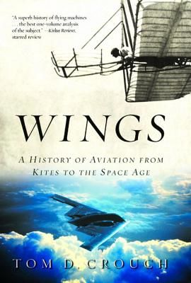 Wings: A History of Aviation from Kites to the Space Age (Crouch Tom D.)(Paperback)