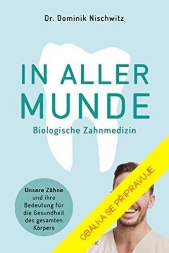 Nischwitz Dominik: Jak na zdravé zuby - Bioléčba zubů