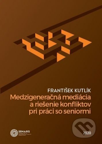 Medzigeneračná mediácia a riešenie konfliktov pri práci so seniormi - František Kutlík