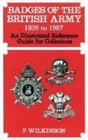 Badges of the British Army 1920 to 1987 - An Illustrated Reference Guide for Collectors (Wilkinson Frederick)(Pevná vazba)