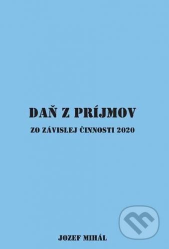 Daň z príjmov zo závislej činnosti 2020 - Jozef Mihál