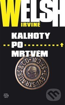 Kalhoty po mrtvém - Irvine Welsh