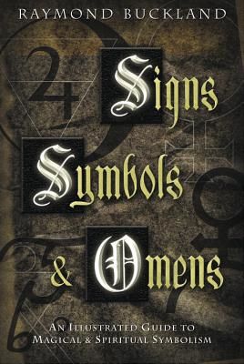 Signs, Symbols & Omens: An Illustrated Guide to Magical & Spiritual Symbolism (Buckland Raymond)(Paperback)