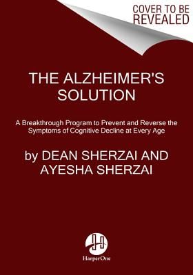 The Alzheimer's Solution: A Breakthrough Program to Prevent and Reverse the Symptoms of Cognitive Decline at Every Age (Sherzai Dean)(Paperback)