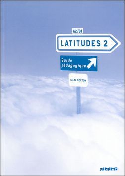 Latitudes 2 Příručka učitele - Régine Mérieux, Yves Loiseau, Emmanuel Lainé