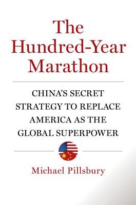 The Hundred-Year Marathon: China's Secret Strategy to Replace America as the Global Superpower (Pillsbury Michael)(Pevná vazba)